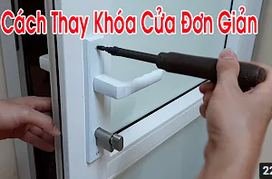 Cách Thay Khóa Tay Gạt cho Cửa Nhôm Kính Cửa Nhựa Lõi Thép